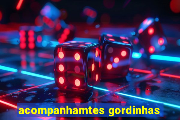 acompanhamtes gordinhas